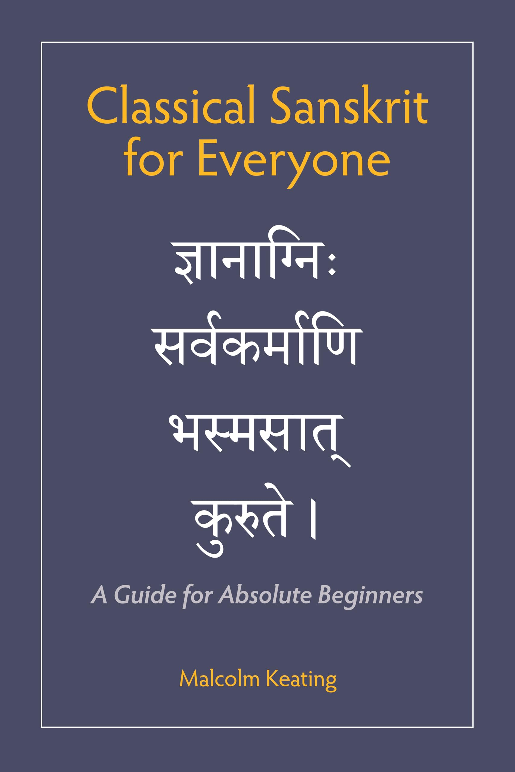 Classical Sanskrit for Everyone by Malcolm Keating (Paperback Book)