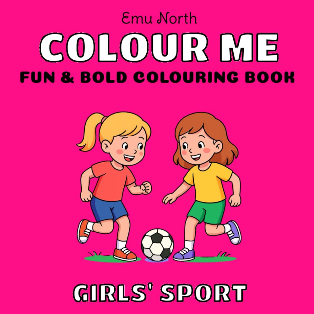Colour Me Girls’ Sport - Fun and Bold Colouring Book [UK] (Colour Me Books)