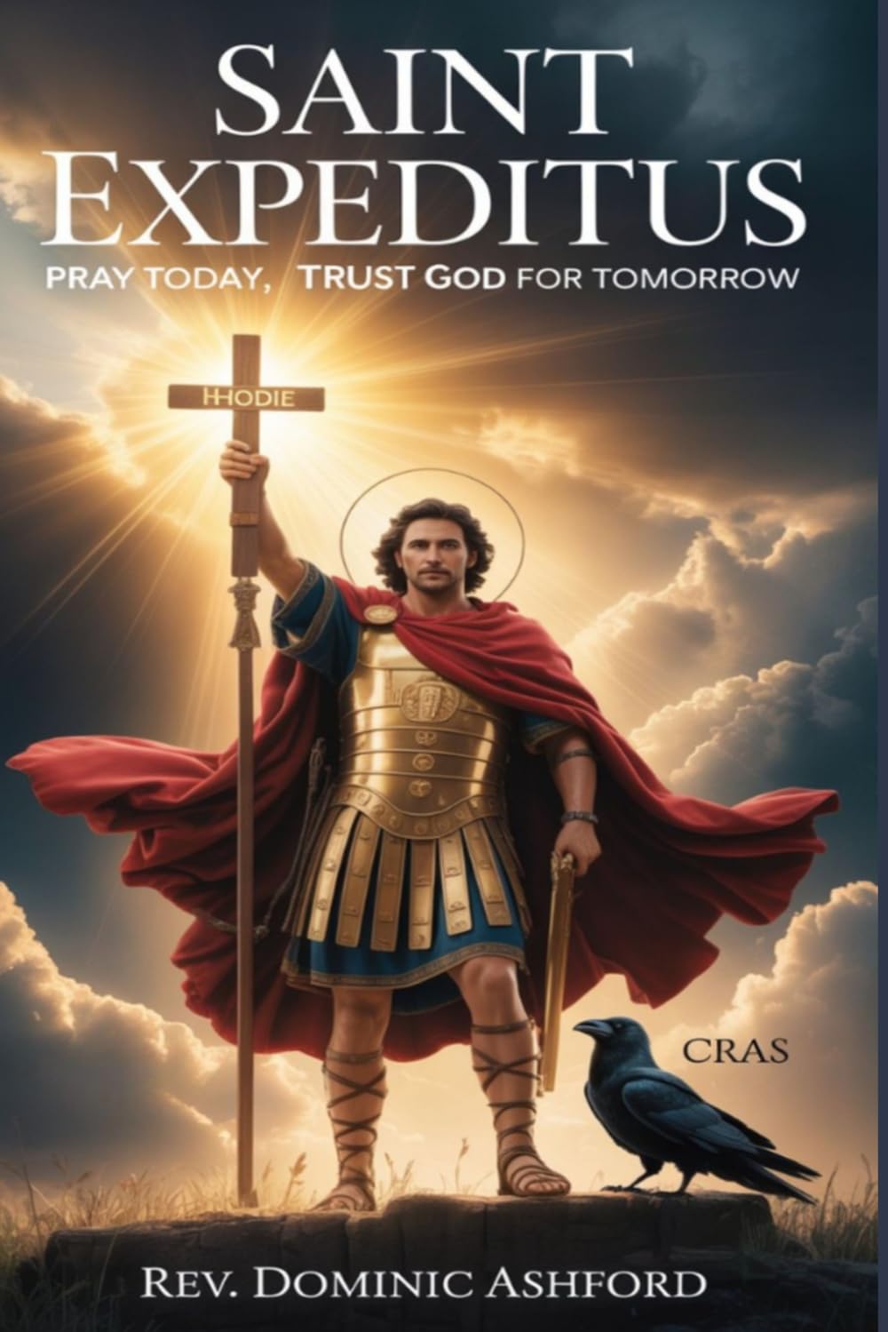 SAINT EXPEDITUS: Pray Today, Trust God for Tomorrow