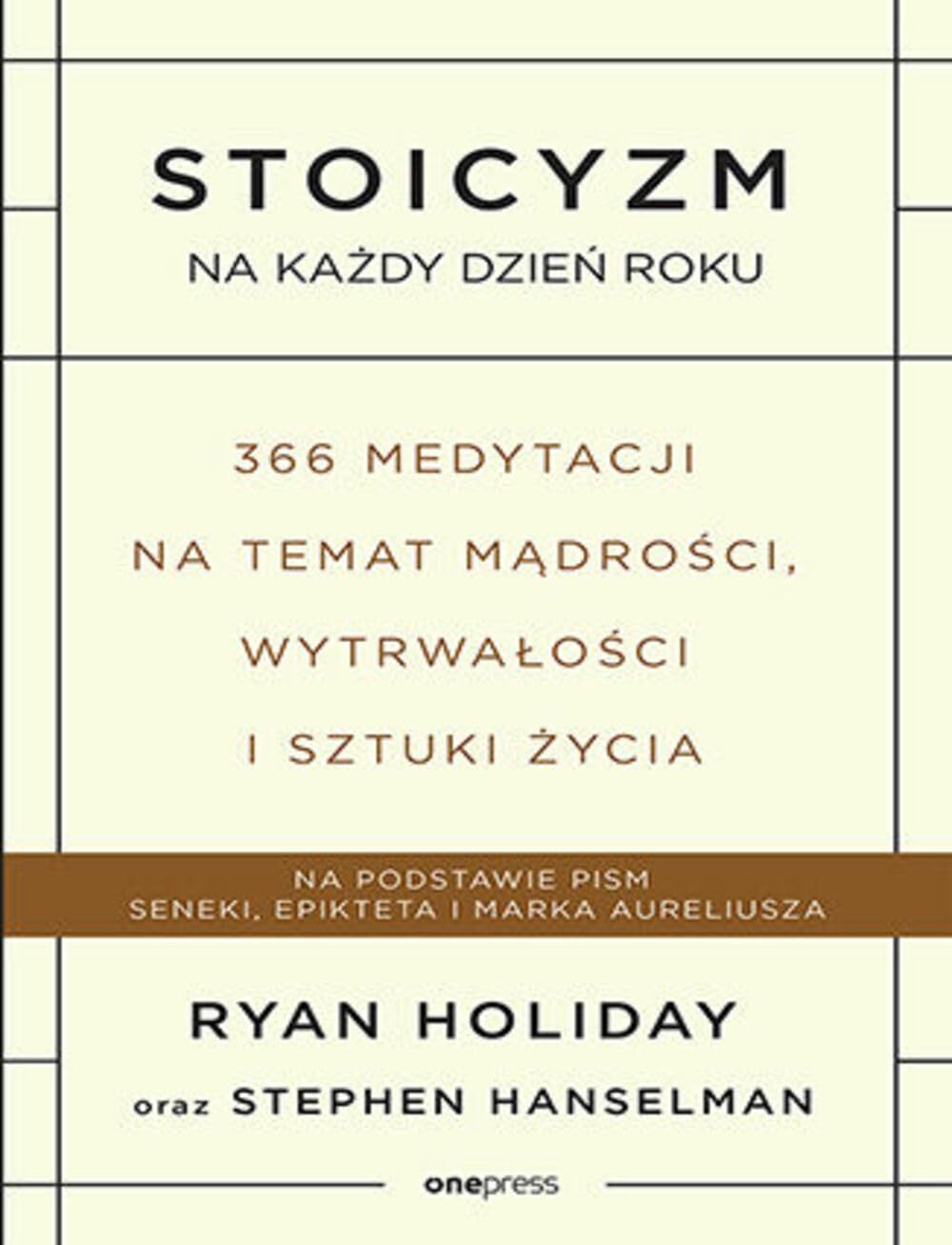 Stoicyzm na każdy dzień roku. 366 medytacji na temat mądrości, wytrwałości i sztuki życia