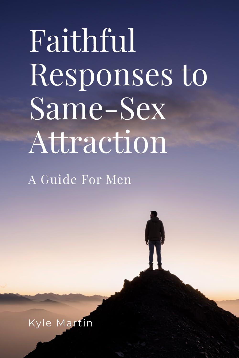 Faithful Responses to Same-Sex Attraction: A Guide for Men
