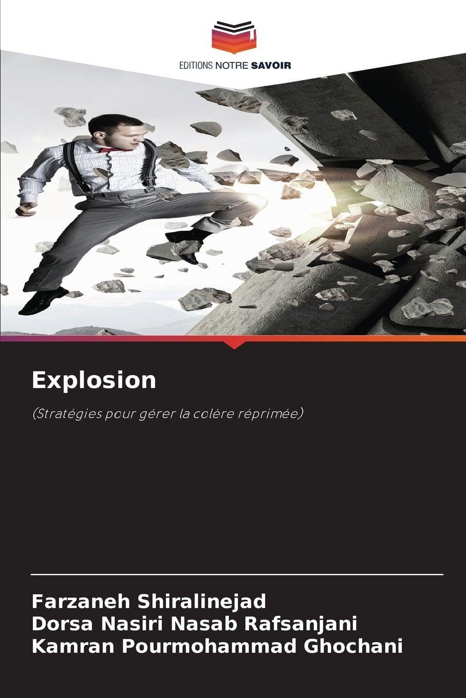 Explosion: (Stratégies pour gérer la colère réprimée)