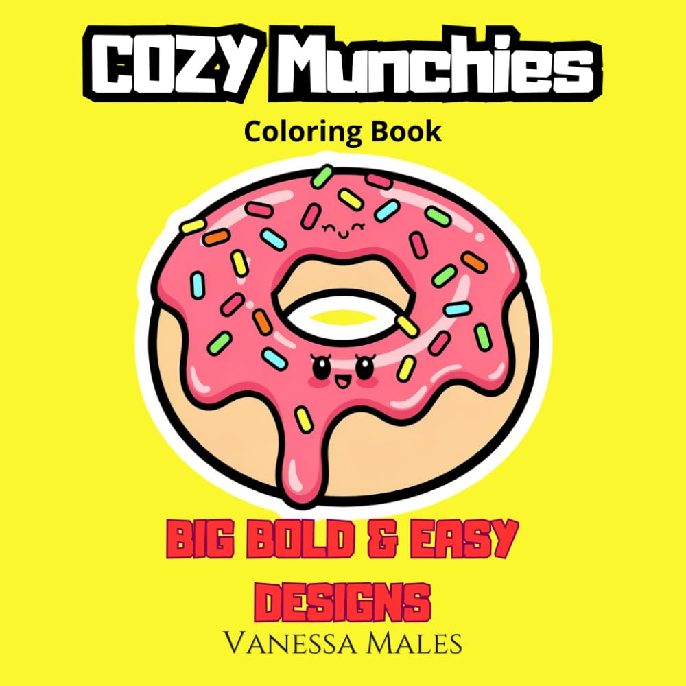 Cozy Munchies Coloring Book: Big Bold & Easy Food Designs for Stress Relief | Cute Snacks, Desserts & Comfort Food Coloring Book for Adults and Teens (Cozy Bold & Easy Coloring Books)