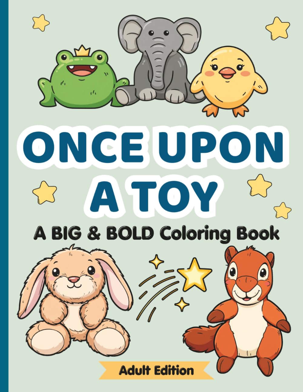 Once Upon a Toy – A BIG & BOLD Coloring Book of Animal Friends (Adult Edition)