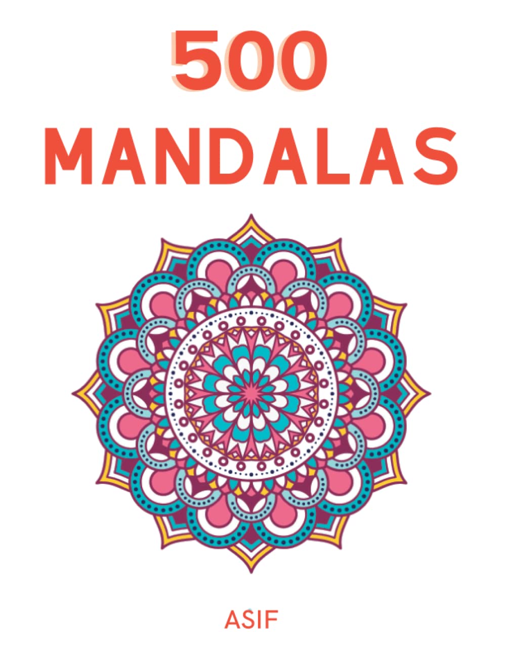 500 MANDALAS: Big Fat 500+ Pages of Mandala Coloring Book