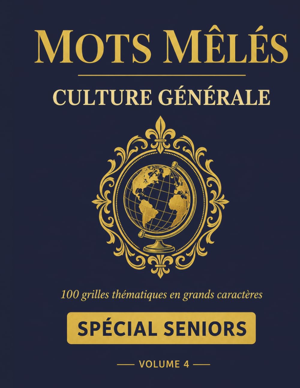 Mots Mêlés Culture Générale: 100 Grilles Thématiques en Grands Caractères | Spécial Seniors | Cahier d'Activités avec Solutions | Volume 4