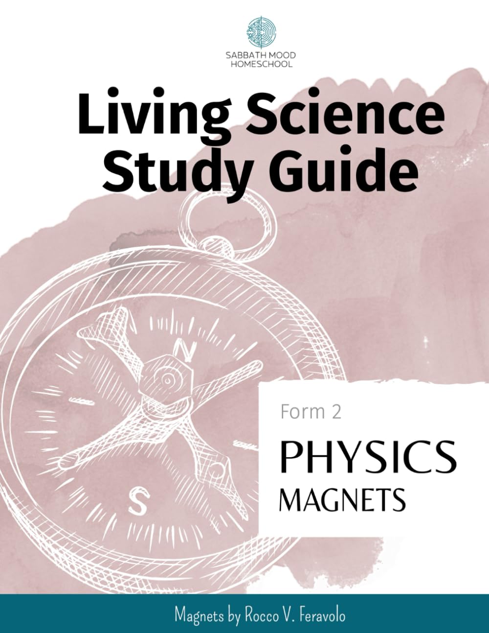 SMH Form 2 Physics: Magnets: Accompanying the book Magnets by Rocco V. Feravolo (SMH Living Science Form 2 Guides (elementary school))