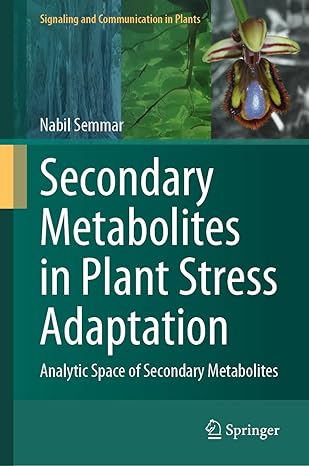 Secondary Metabolites in Plant Stress Adaptation: Analytic Space of Secondary Metabolites (Signaling and Communication in Plants)-Wow! eBook