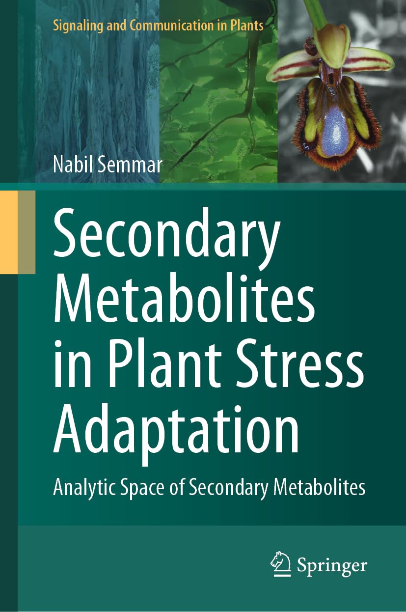 Secondary Metabolites in Plant Stress Adaptation: Analytic Space of Secondary Metabolites (Signaling and Communication in Plants)