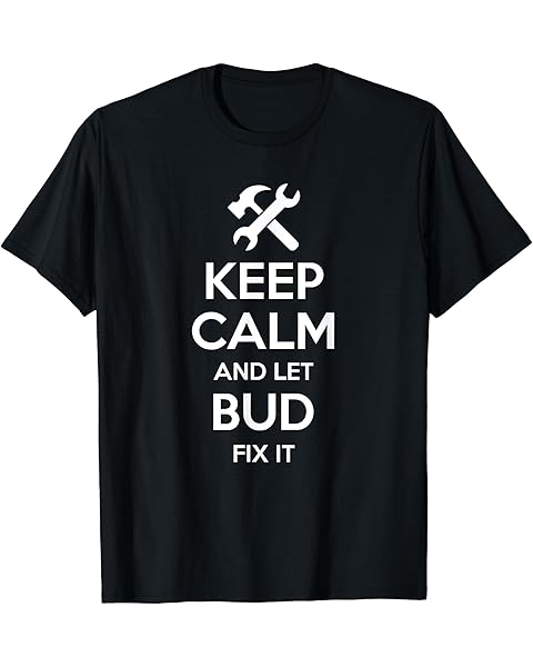 BUD Fix Quote Funny Birthday Personalized Name Gift Idea T-Shirt
