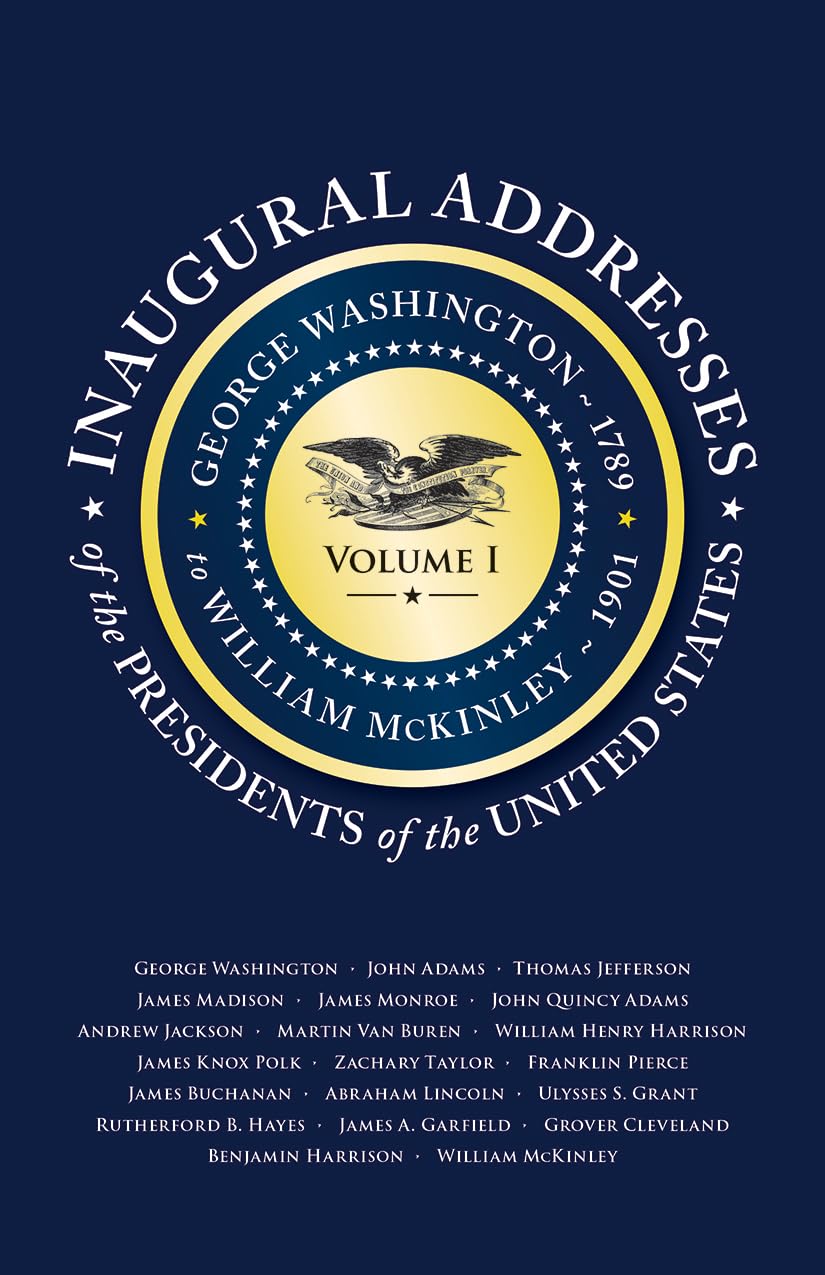 Inaugural Addresses of the Presidents of the United States: Volume I (Books of American Wisdom) Paperback – January 11, 2013