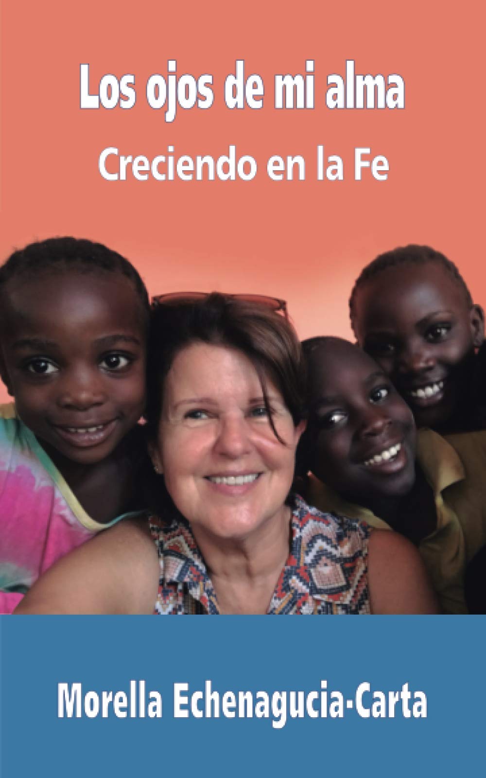 Los ojos de mi alma: Creciendo en la Fe (Spanish Edition)