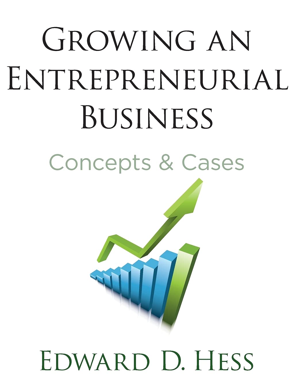 Growing an Entrepreneurial Business: Concepts and Cases