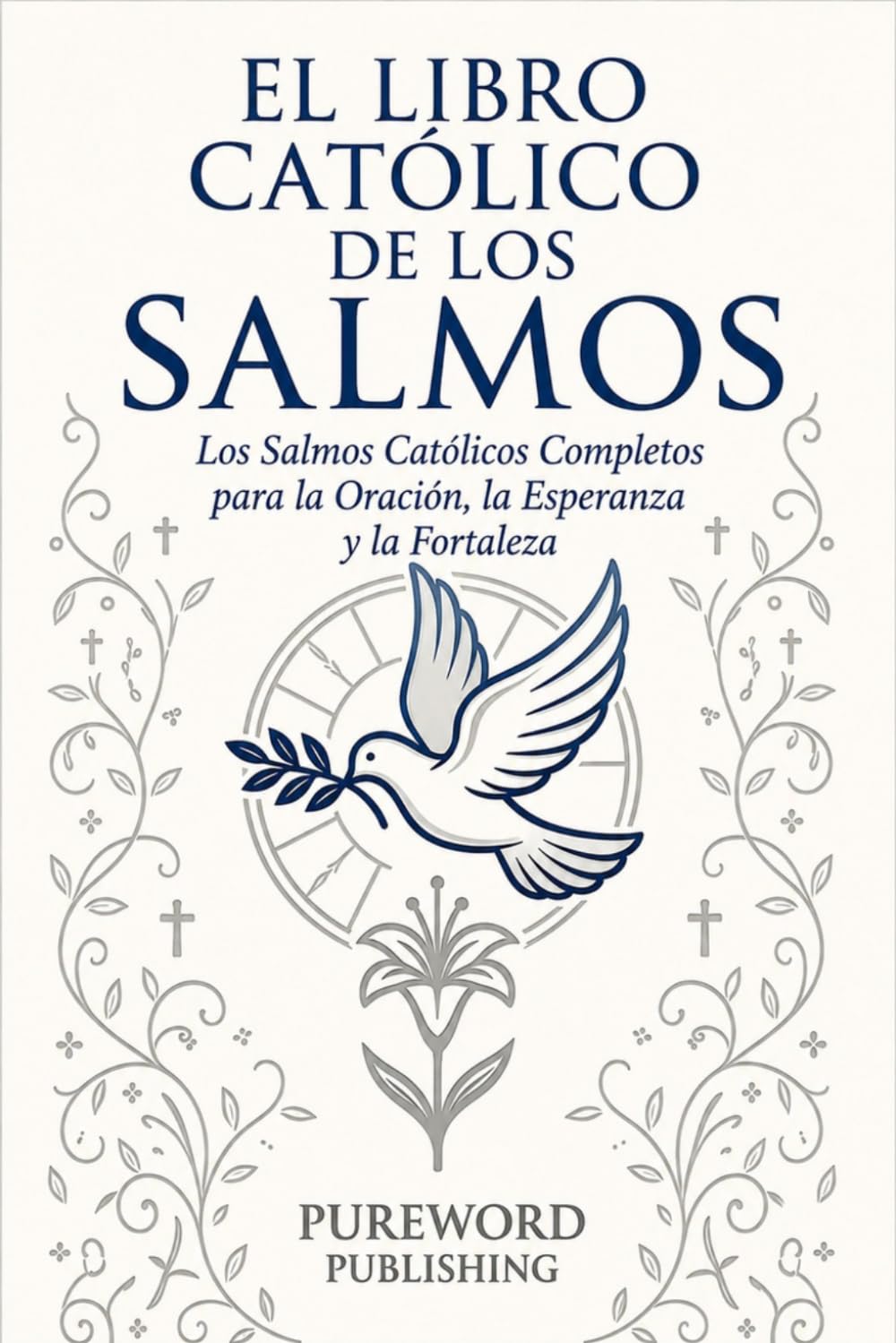 EL LIBRO CATÓLICO DE LOS SALMOS: Los Salmos Católicos Completos para la Oración, la Esperanza y la Fortaleza
