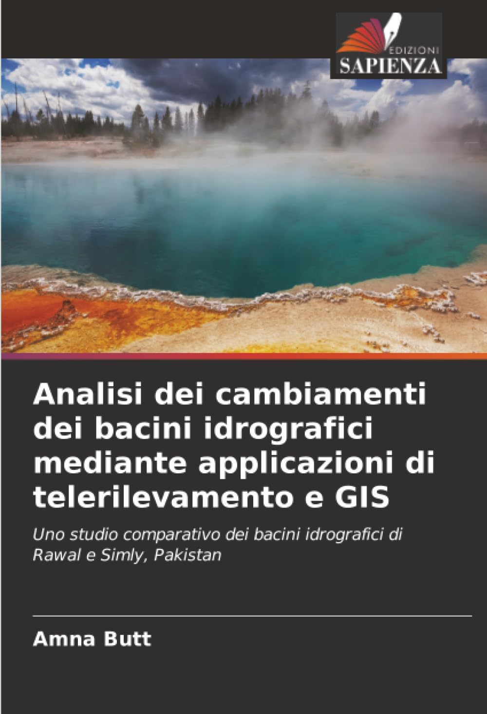 Analisi dei cambiamenti dei bacini idrografici mediante applicazioni di telerilevamento e GIS: Uno studio comparativo dei bacini idrografici di Rawal e Simly, Pakistan