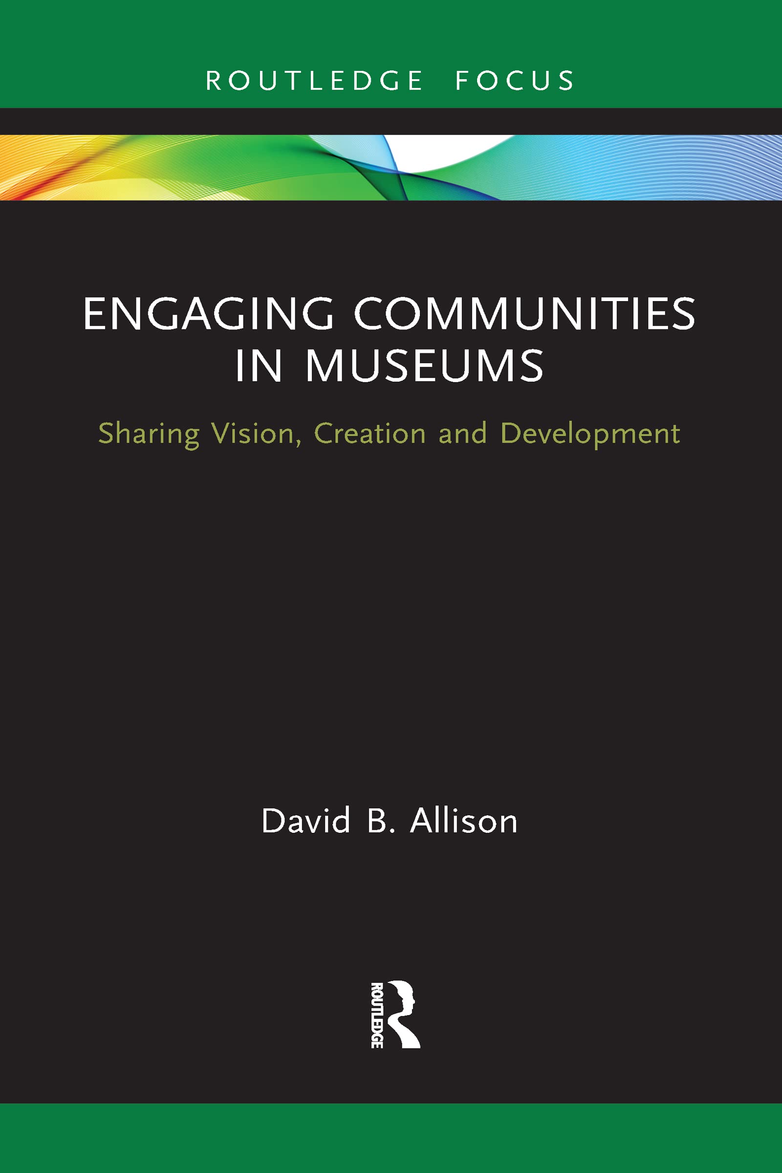 Engaging Communities in Museums by David Allison - 9781032086781