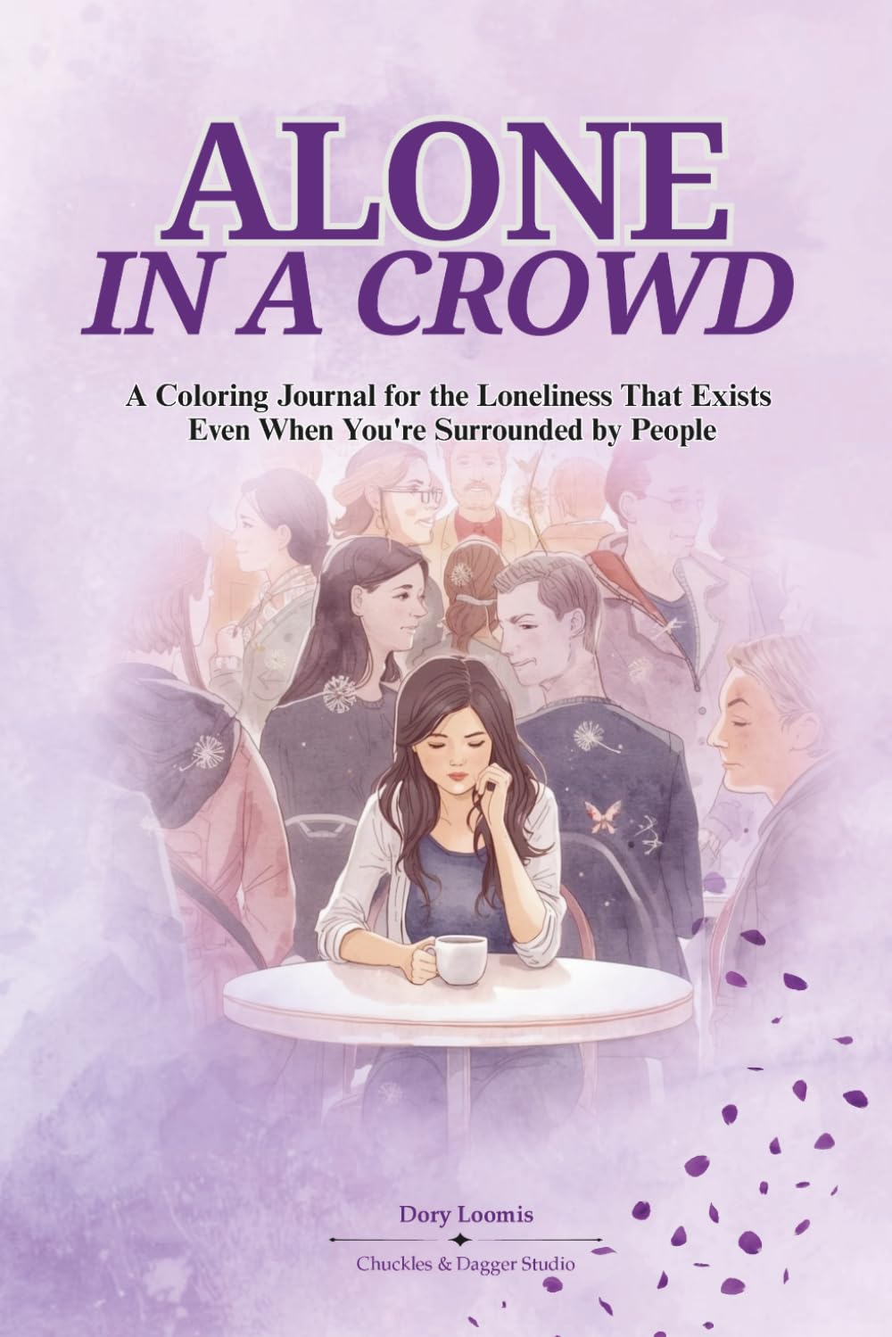 Alone In A Crowd: A Coloring Journal for the Loneliness That Exists Even When You're Surrounded by People
