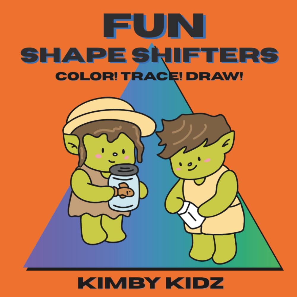 Fun Shape Shifters: Color! Trace! Draw!