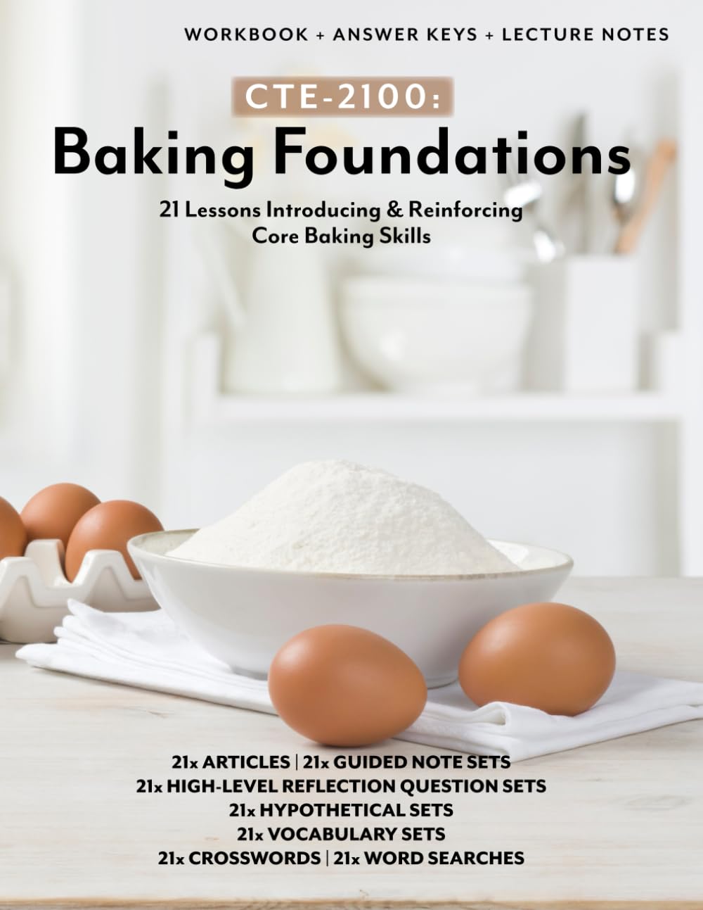 CTE-2100: Baking Foundations: B&W Workbook (no answer keys, no lecture notes) (Culinary, Baking, & Hospitality (CTE))