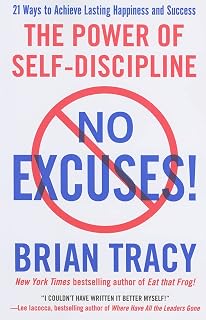 No Excuses! The Power of Self-Discipline by Brian Tracy: Unlock Success in Personal, Business & Happiness Goals