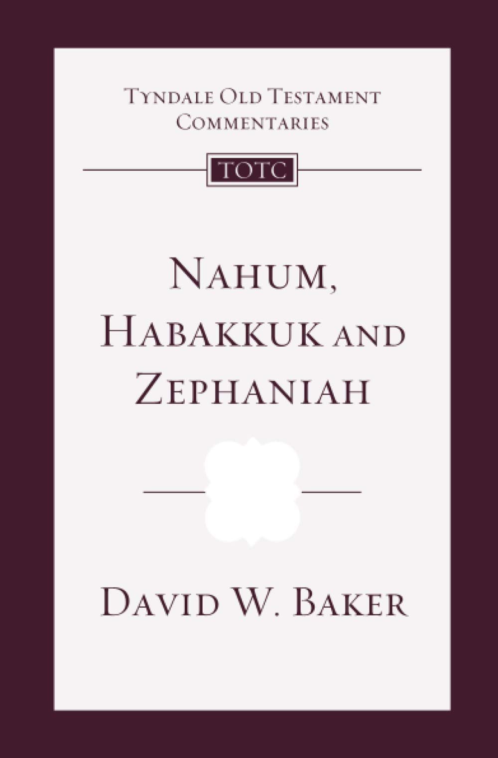Nahum, Habakkuk, Zephaniah: Tyndale Old Testament Commentary
