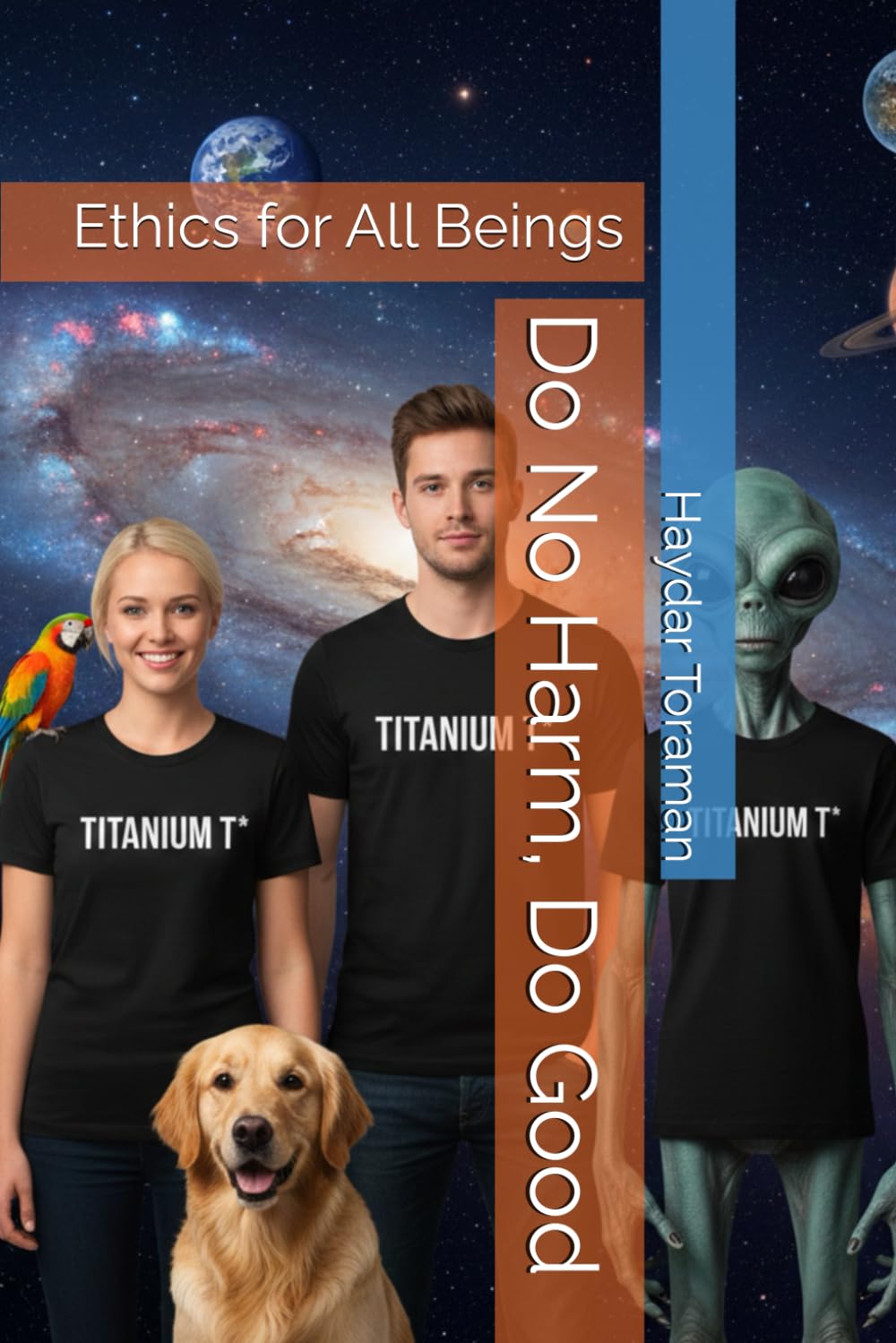 Do No Harm, Do Good: Ethics for All Beings