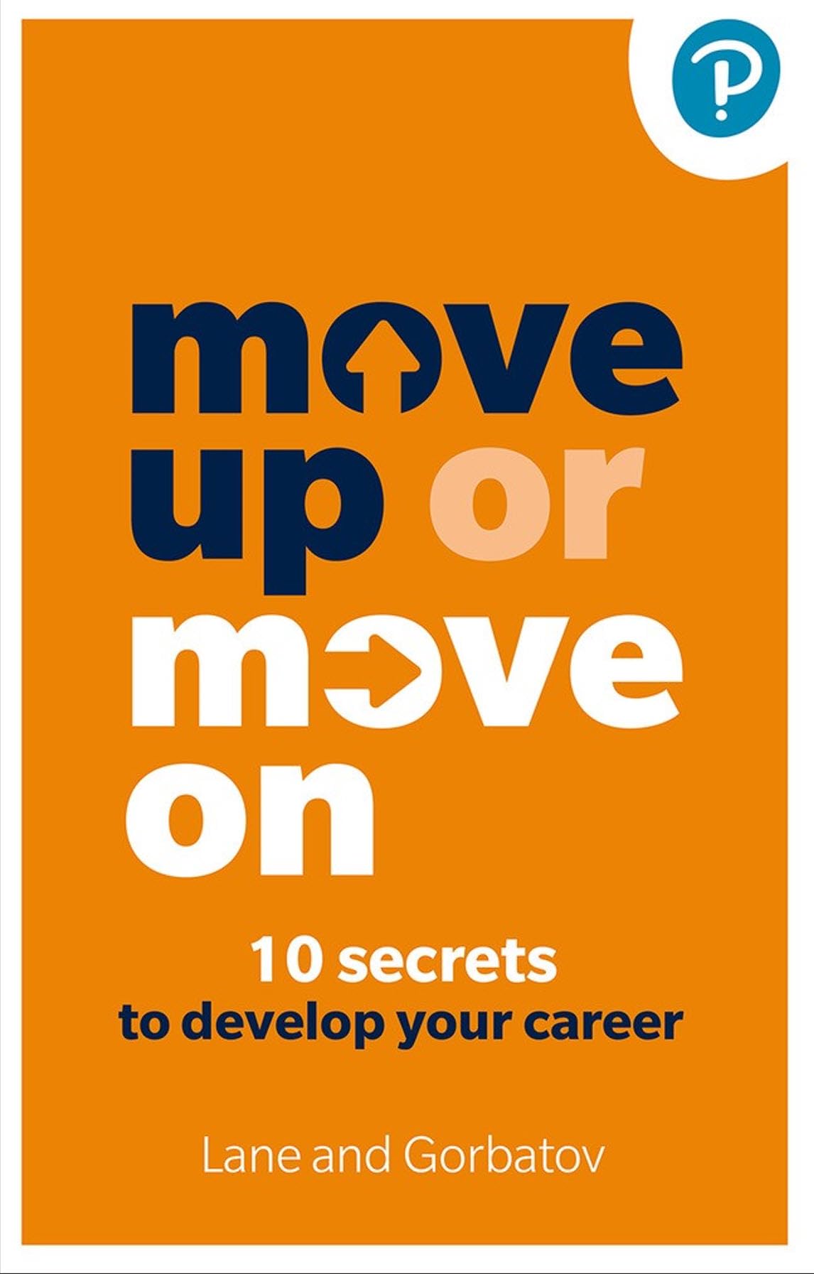 Move Up or Move On 10 Secrets to Develop your  by Sergey Gorbatov PAPERBACK