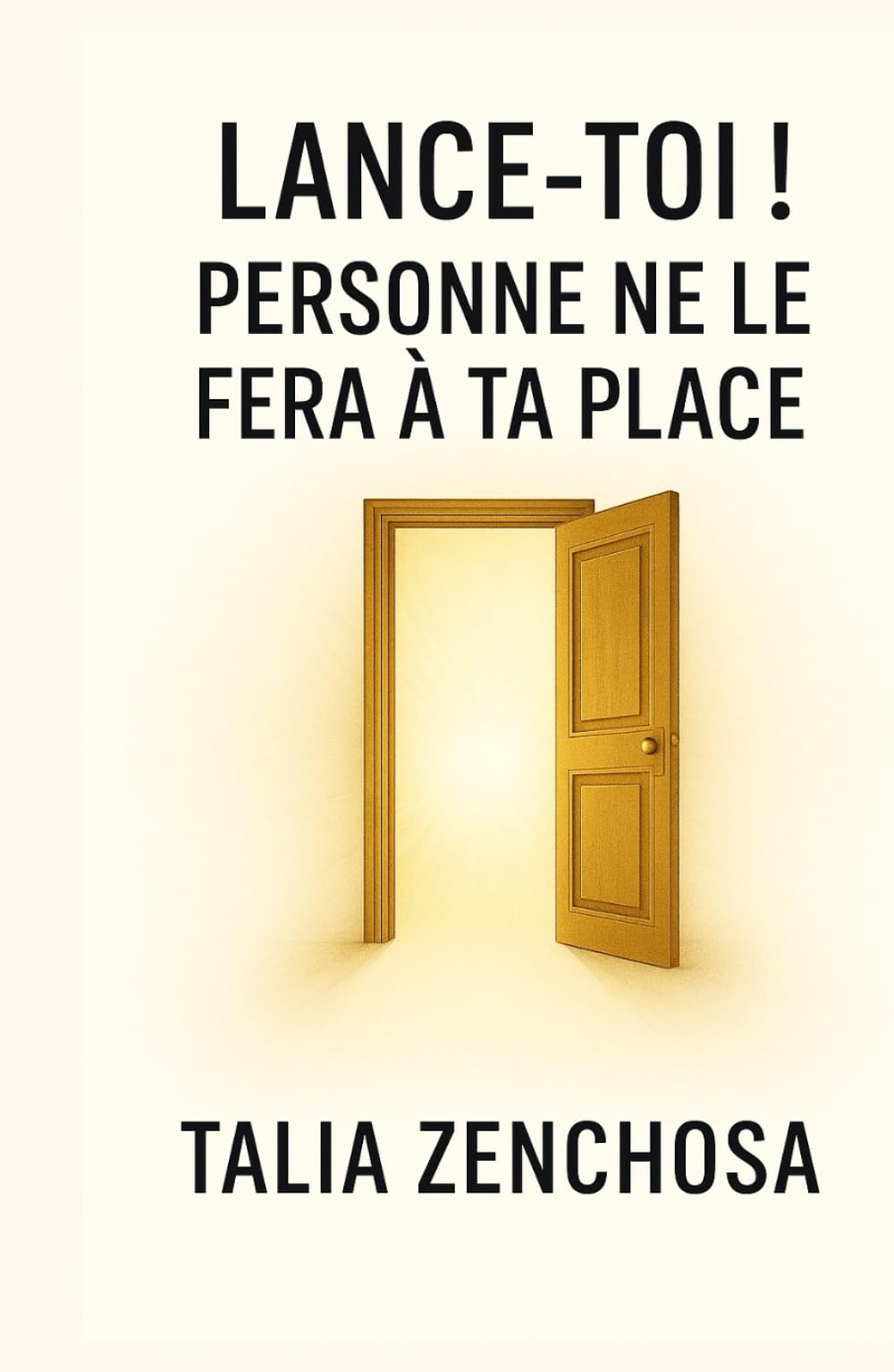 Lance-toi ! Personne ne le fera à ta place: Guide pratique et puissant pour enfin passer à l’action, libérer ton potentiel, te comprendre, te respecter et transformer ta vie même si tu doutes encore