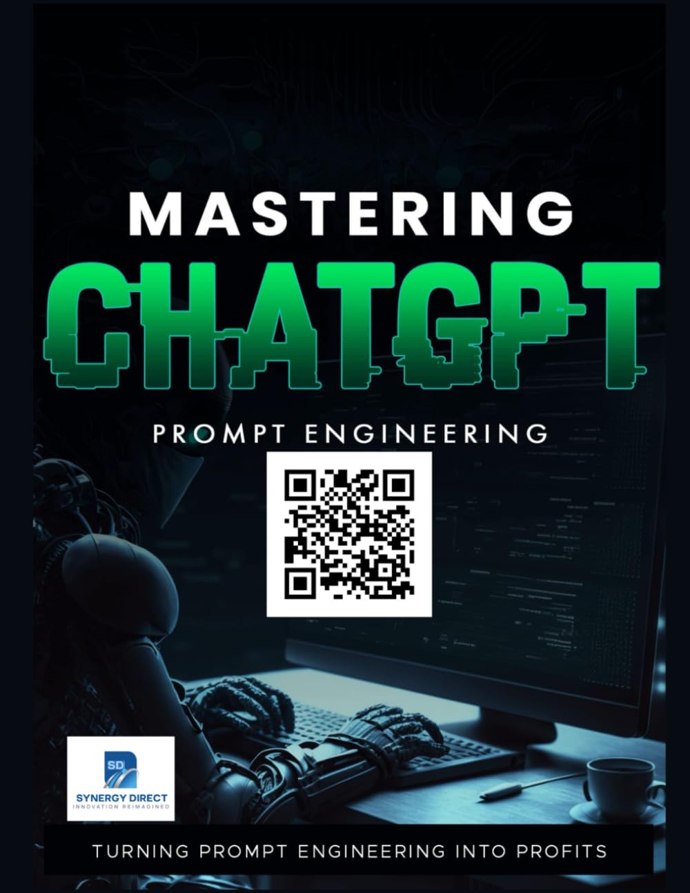 Mastering ChatGPT Prompt Engineering: Enhance Your Digital Workflow, Automate Tasks, and Leverage Prompt Engineering for Income & Opportunity