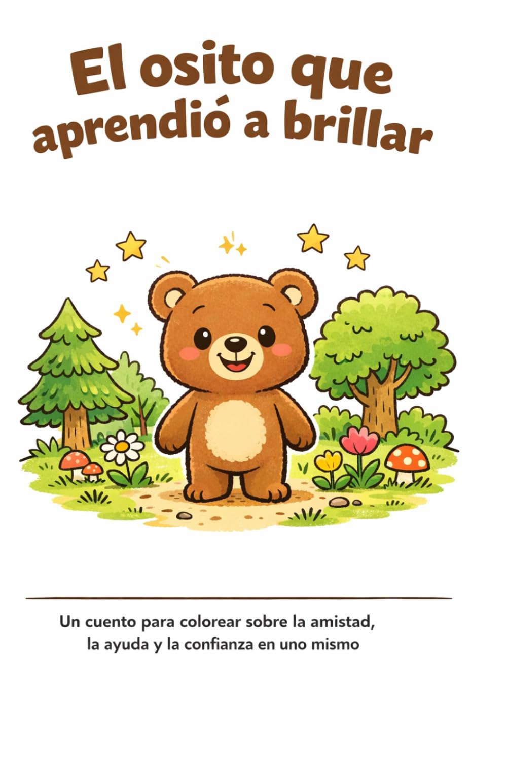 Tomi, el Osito que aprendió a brillar: Un cuento para colorear sobre la amistad, la ayuda y la confianza en uno mismo