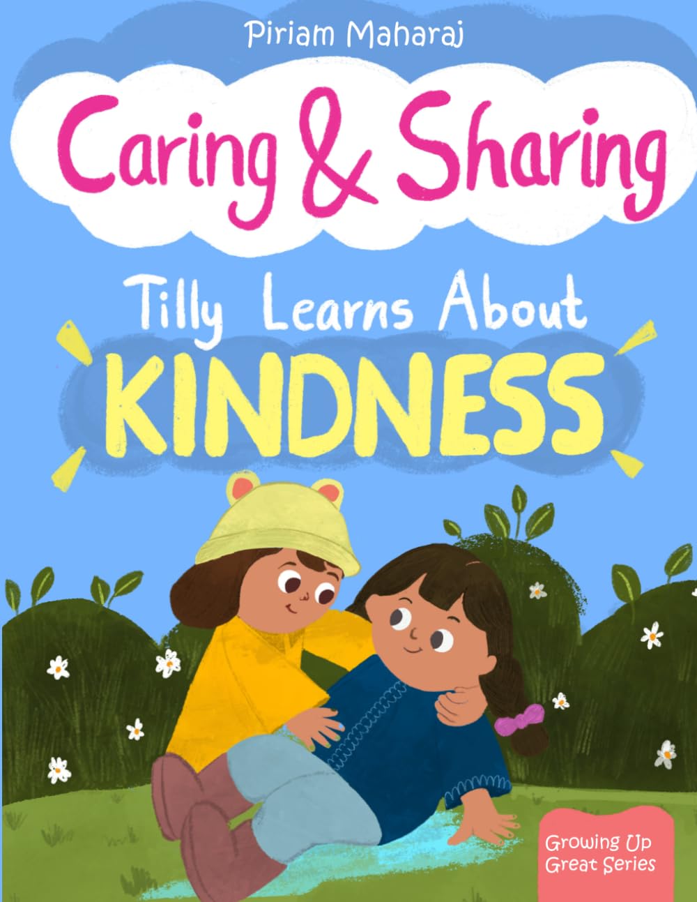 Caring and Sharing - Tilly Learns About Kindness: Children's Book About Empathy and Kindness (Growing Up Great (Tilly's Adventures))