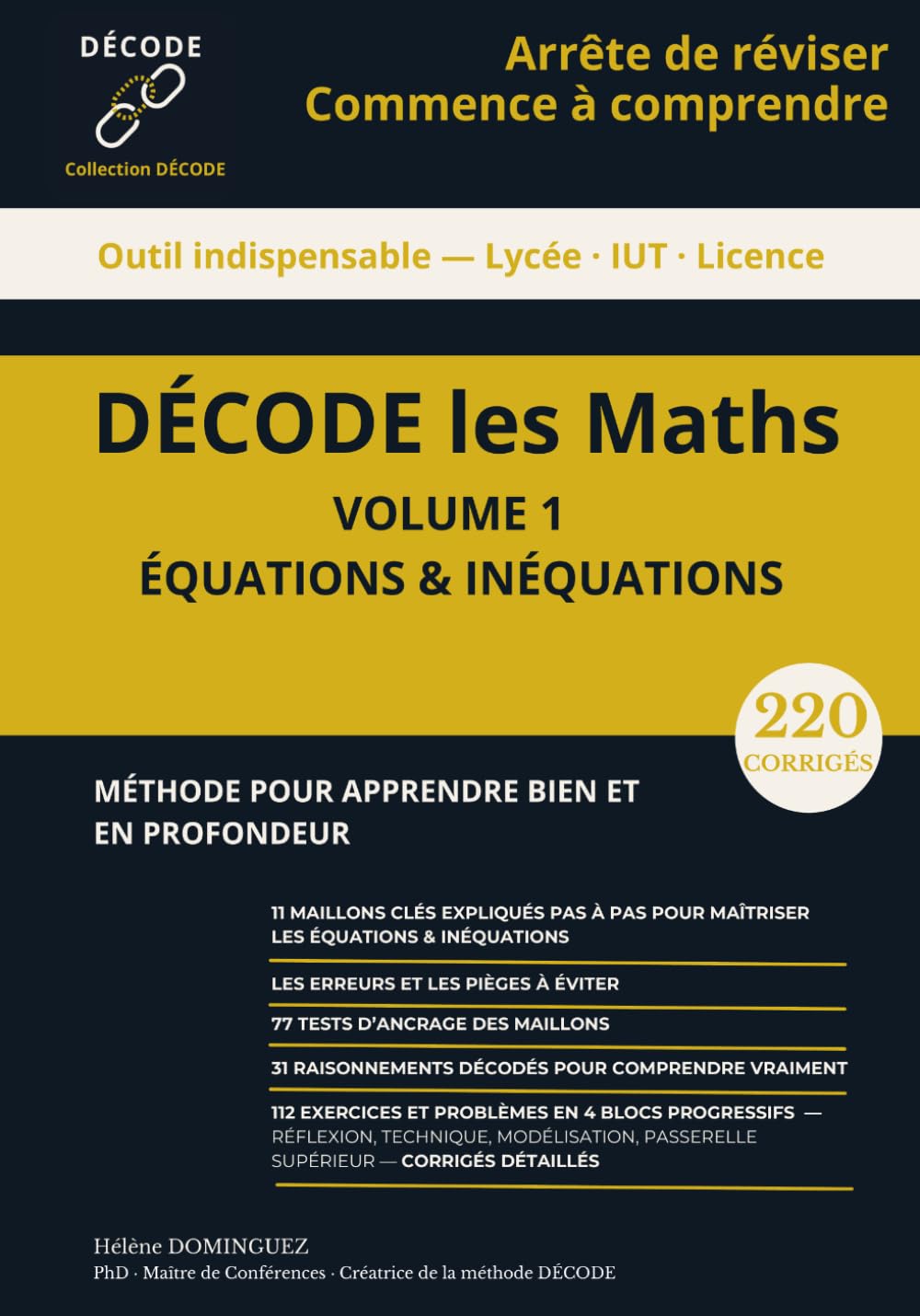 DÉCODE les Maths — Volume 1 : Équations & Inéquations: Méthode complète pour comprendre — 13 maillons clés, 228 corrigés détaillés. Terminale · IUT · Licence