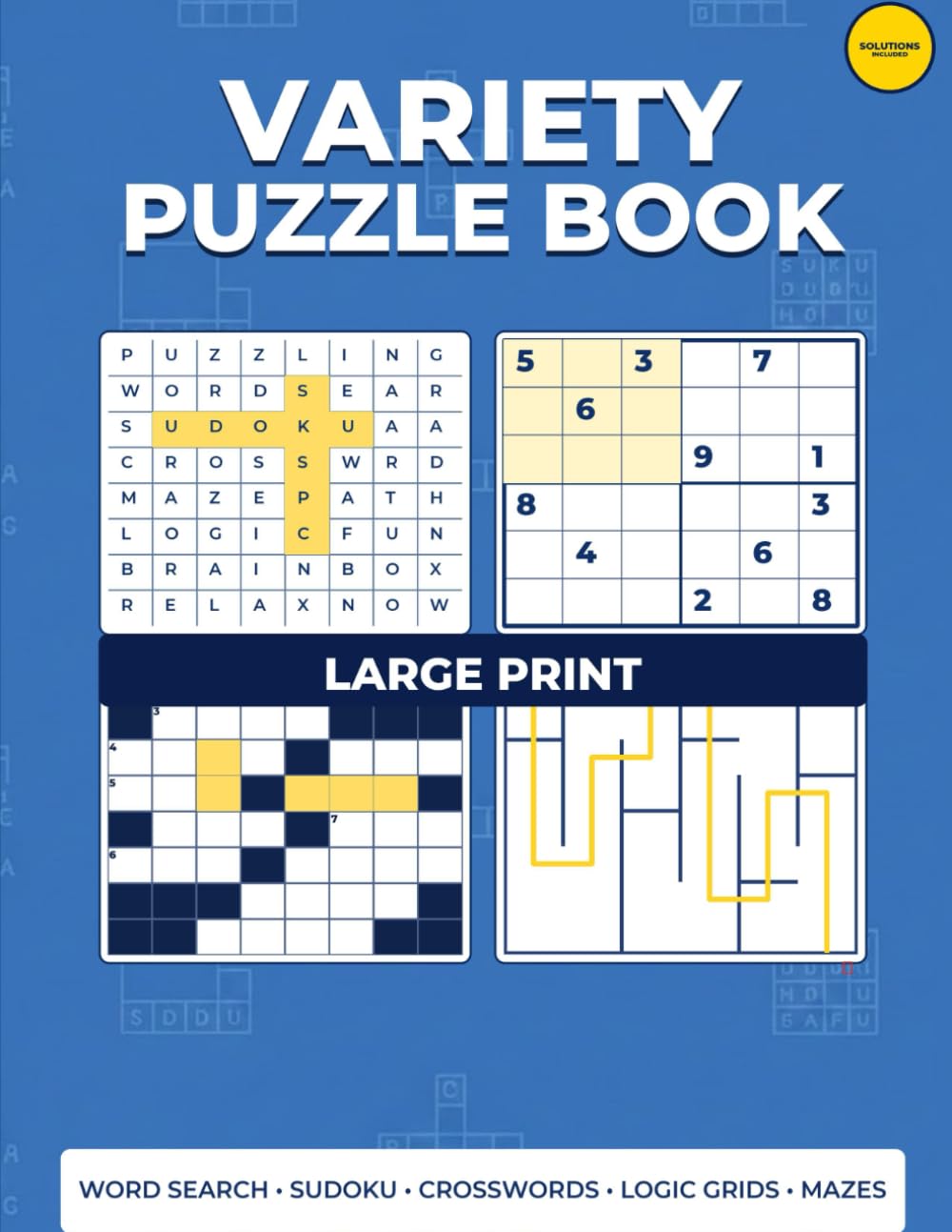 Large Print Variety Puzzle Book for Adults: 100+ Word Search, Sudoku, Crosswords, Logic Grids & Mazes with Full Solutions