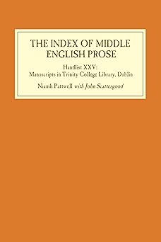 The Index of Middle English Prose: Handlist XXV: Manuscripts in Trinity College Library, Dublin (Issn)-Wow! eBook