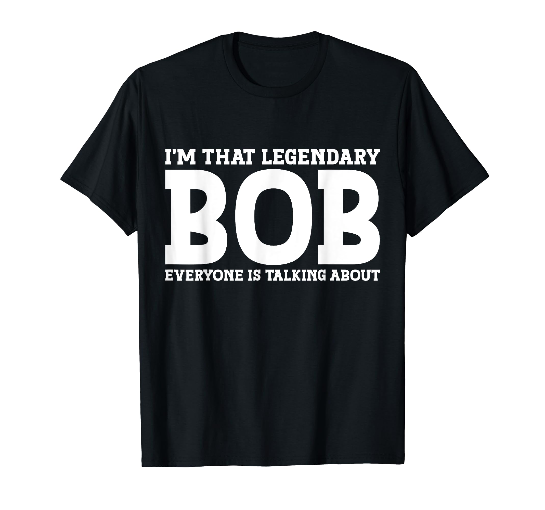 Bob Personal Name First Name Funny Bob T-ShirtOEKO-TEX STANDARD 100