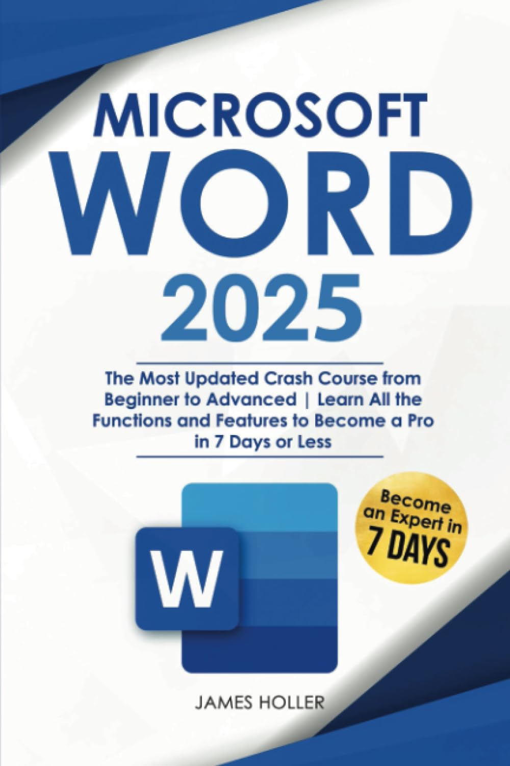 Microsoft Word: The Most Updated Crash Course from Beginner to Advanced | Learn All the Functions and Features to Become a Pro in 7 Days or Less