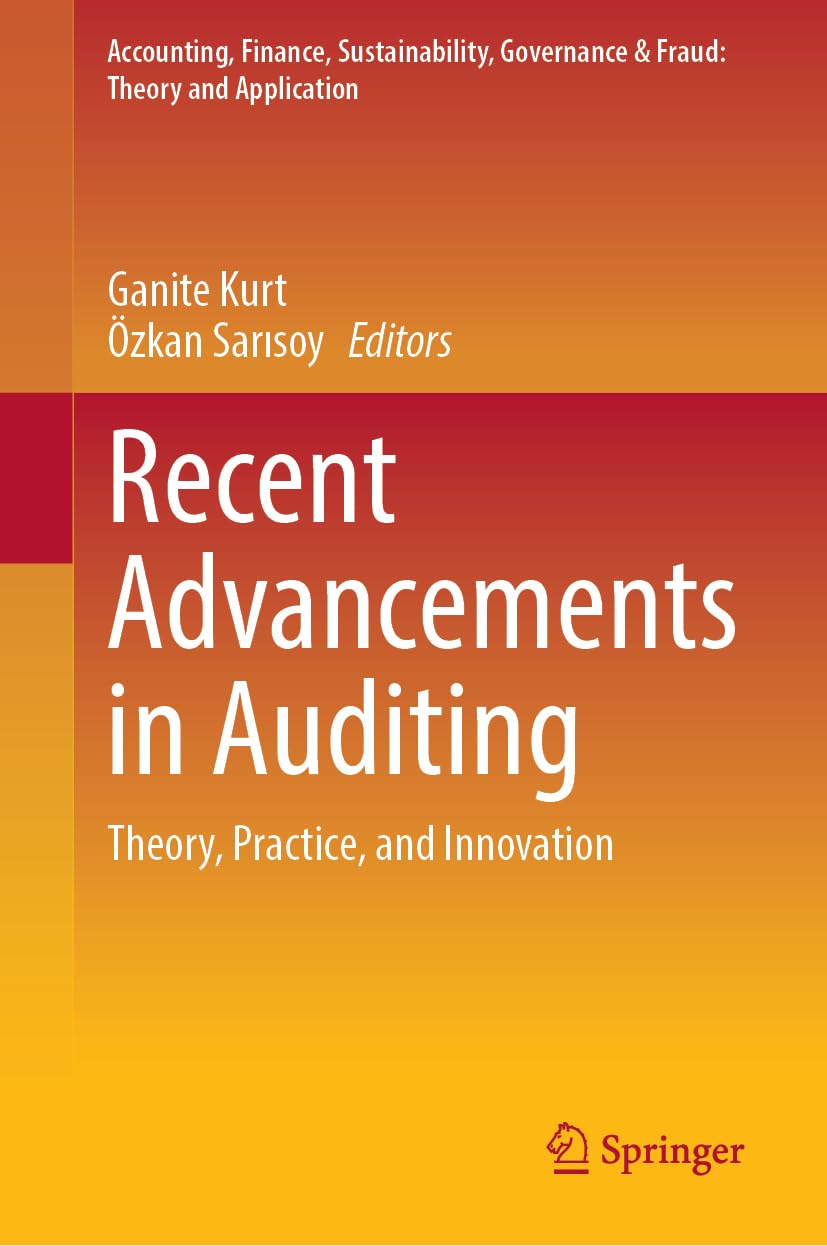 Recent Advancements in Auditing: Theory, Practice, and Innovation (Accounting, Finance, Sustainability, Governance & Fraud: Theory and Application)