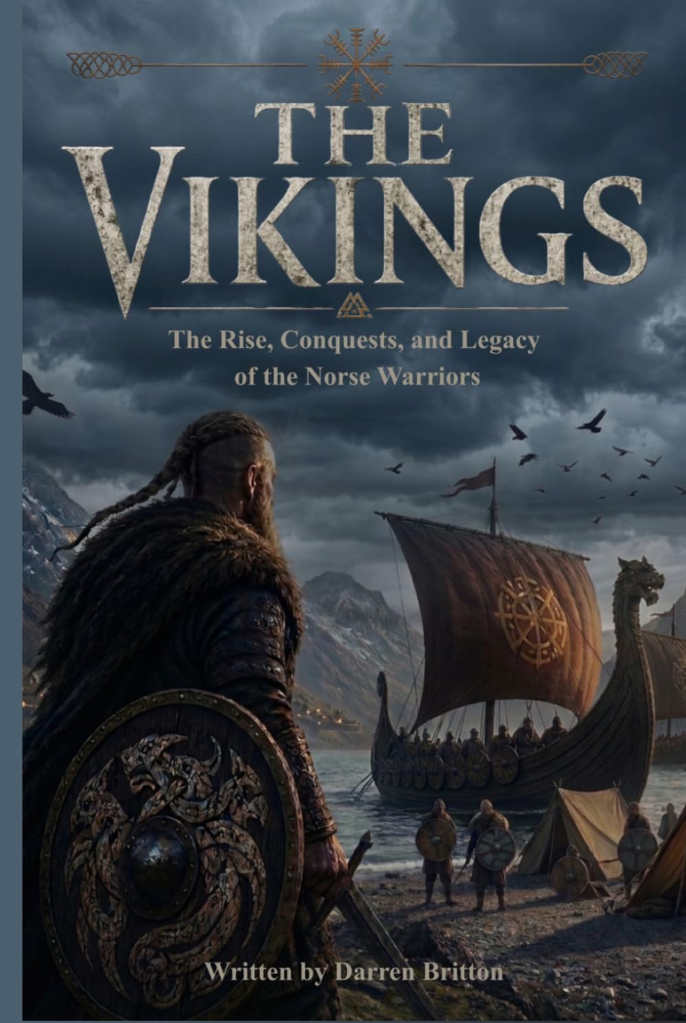 THE VIKINGS: The Rise, Conquests, and Legacy of the Norse Warriors