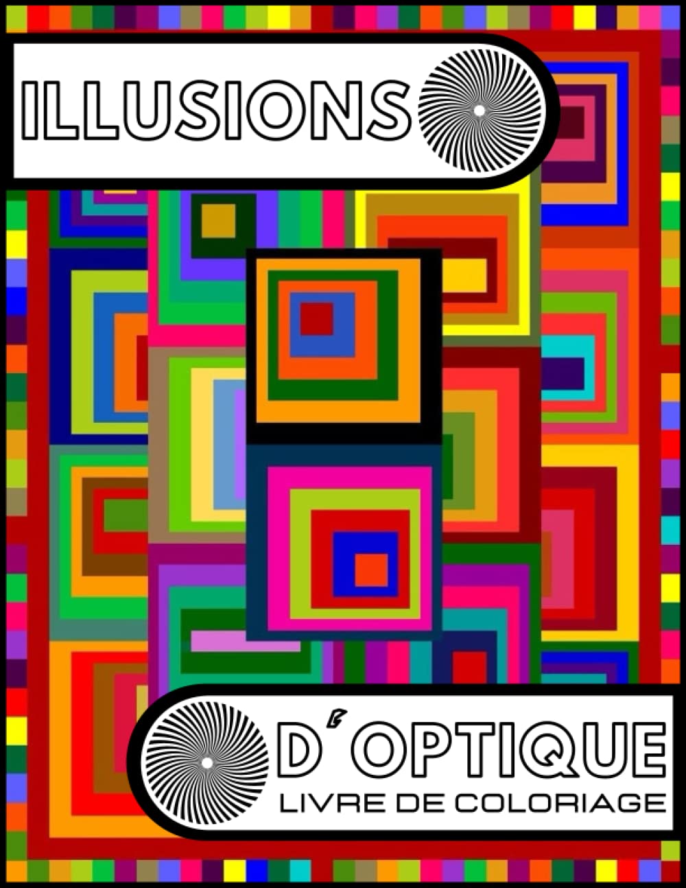 Illusions d'optique livre de coloriage: Des dessins abstraits fascinants, l'art de dessiner des illusions visuelles ...