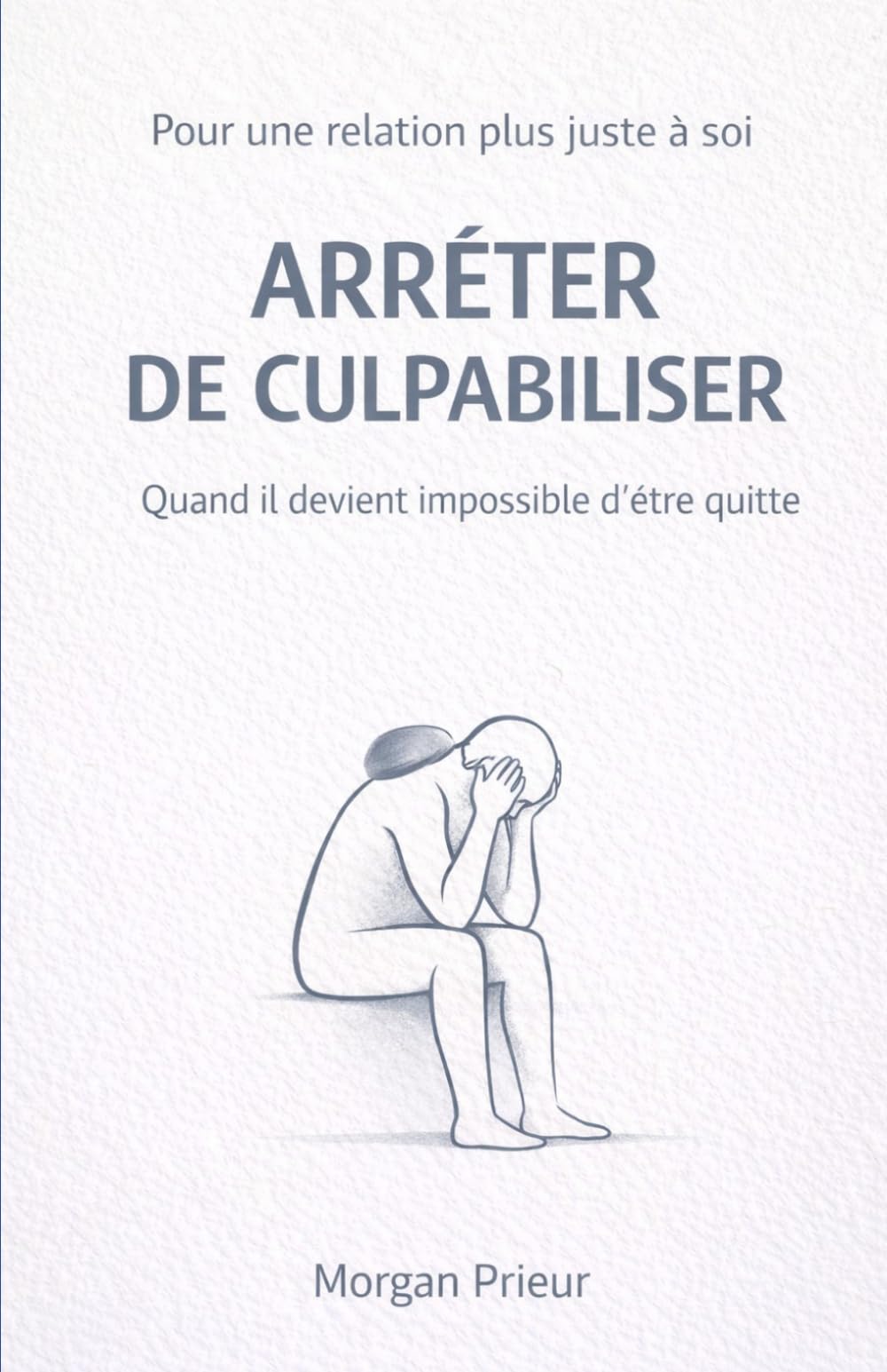 arrêter de culpabiliser: quand il devient impossible d être quitte