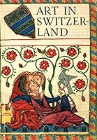 Art In Switzerland - From The Earliest Times To The Present Day B0006D7XUQ Book Cover