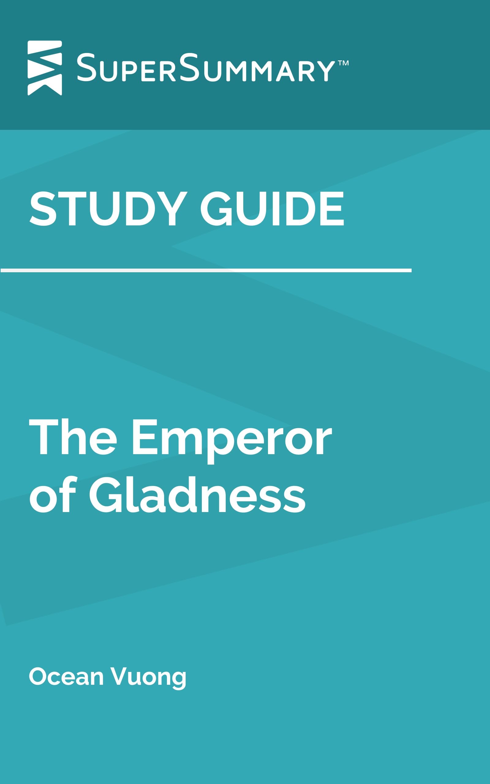 Study Guide: The Emperor of Gladness by Ocean Vuong (SuperSummary)