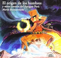 El Origen de Los Hombres y Otros Cuentos del Antiguo Peru 6123050222 Book Cover