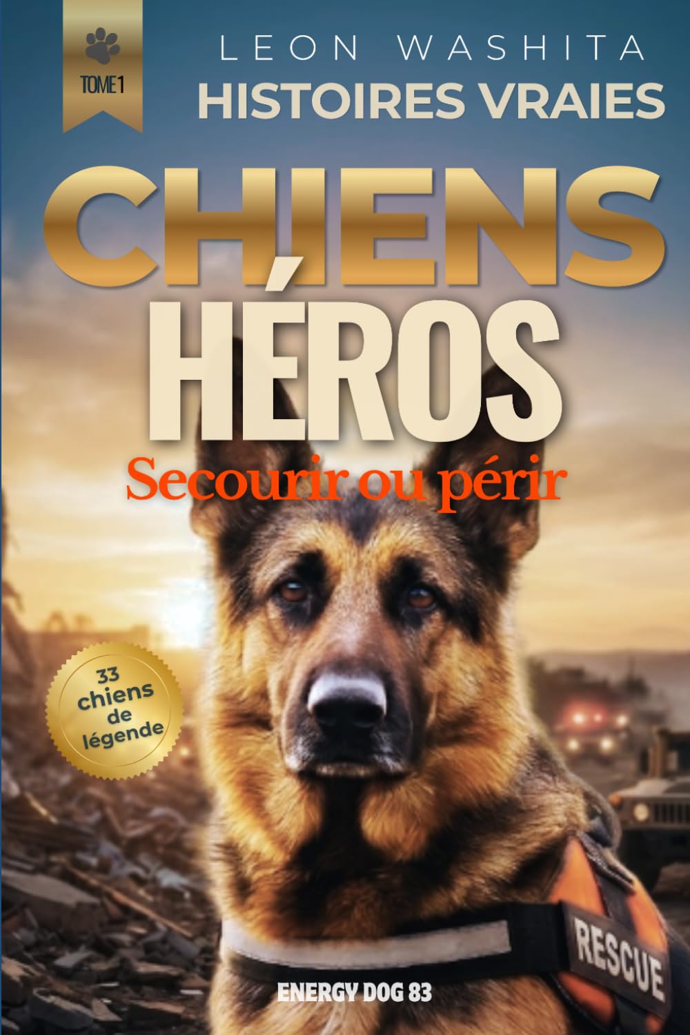 Histoires vraies de chiens héros: 33 chiens de légende