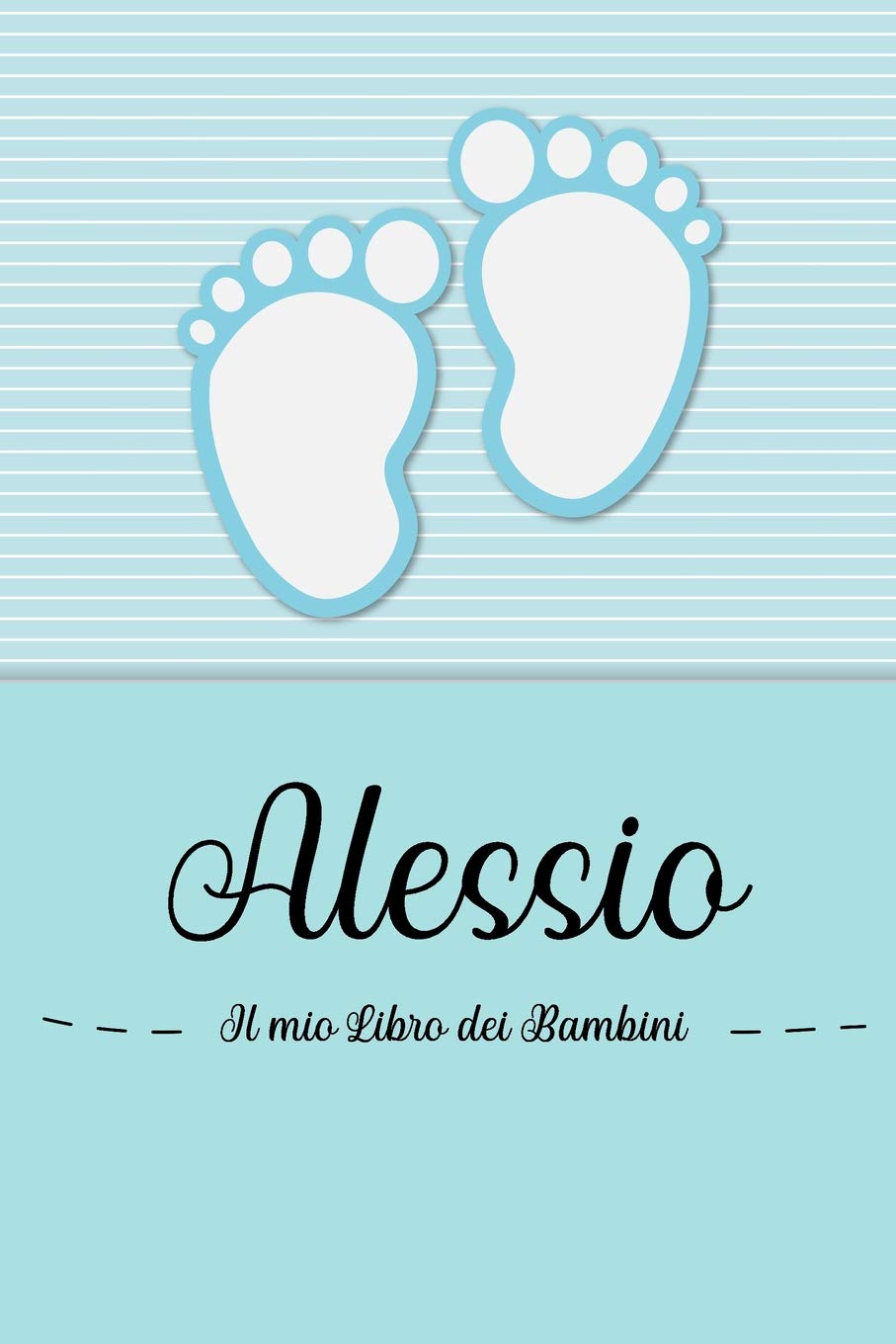 Alessio - Il mio Libro dei Bambini: Il libro dei bambini personalizzato per Alessio, come libro per genitori o diario, per testi, immagini, disegni, foto ...