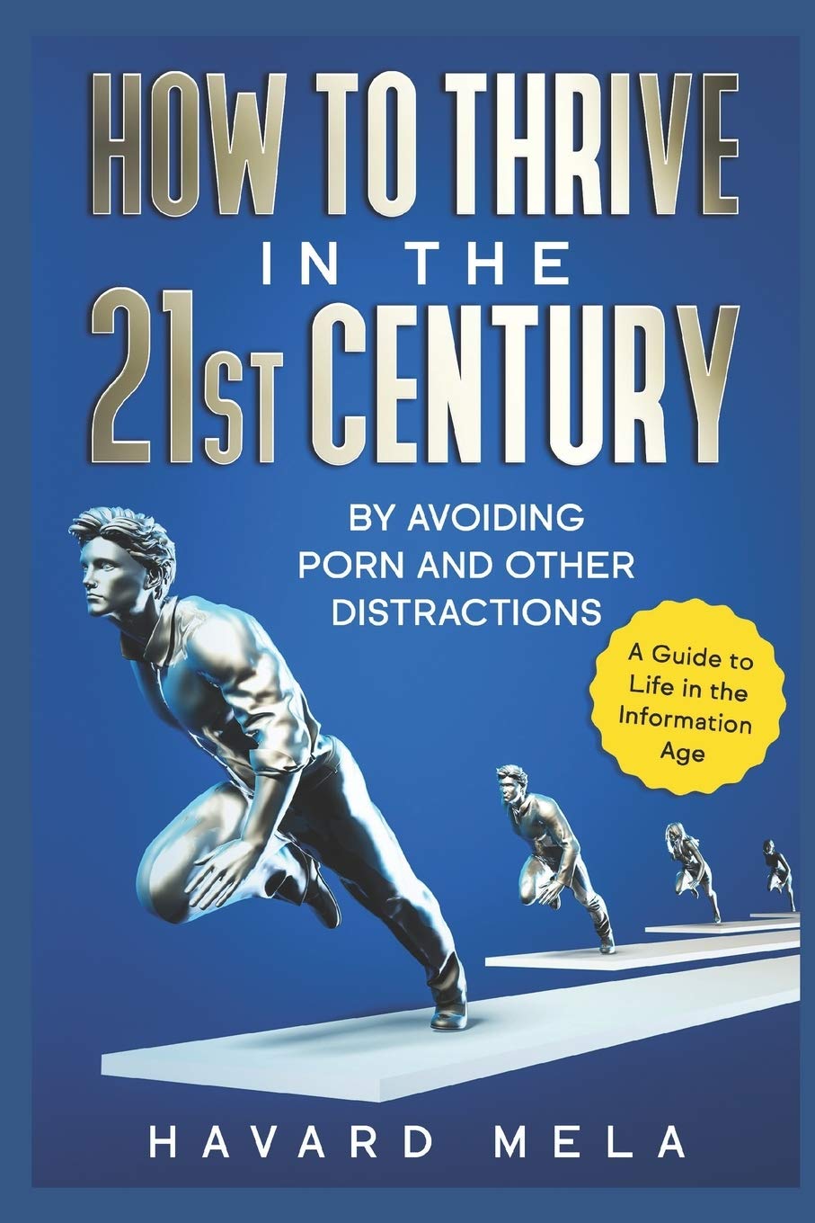 How to Thrive in the 21st Century: By Avoiding Porn and Other Distractions