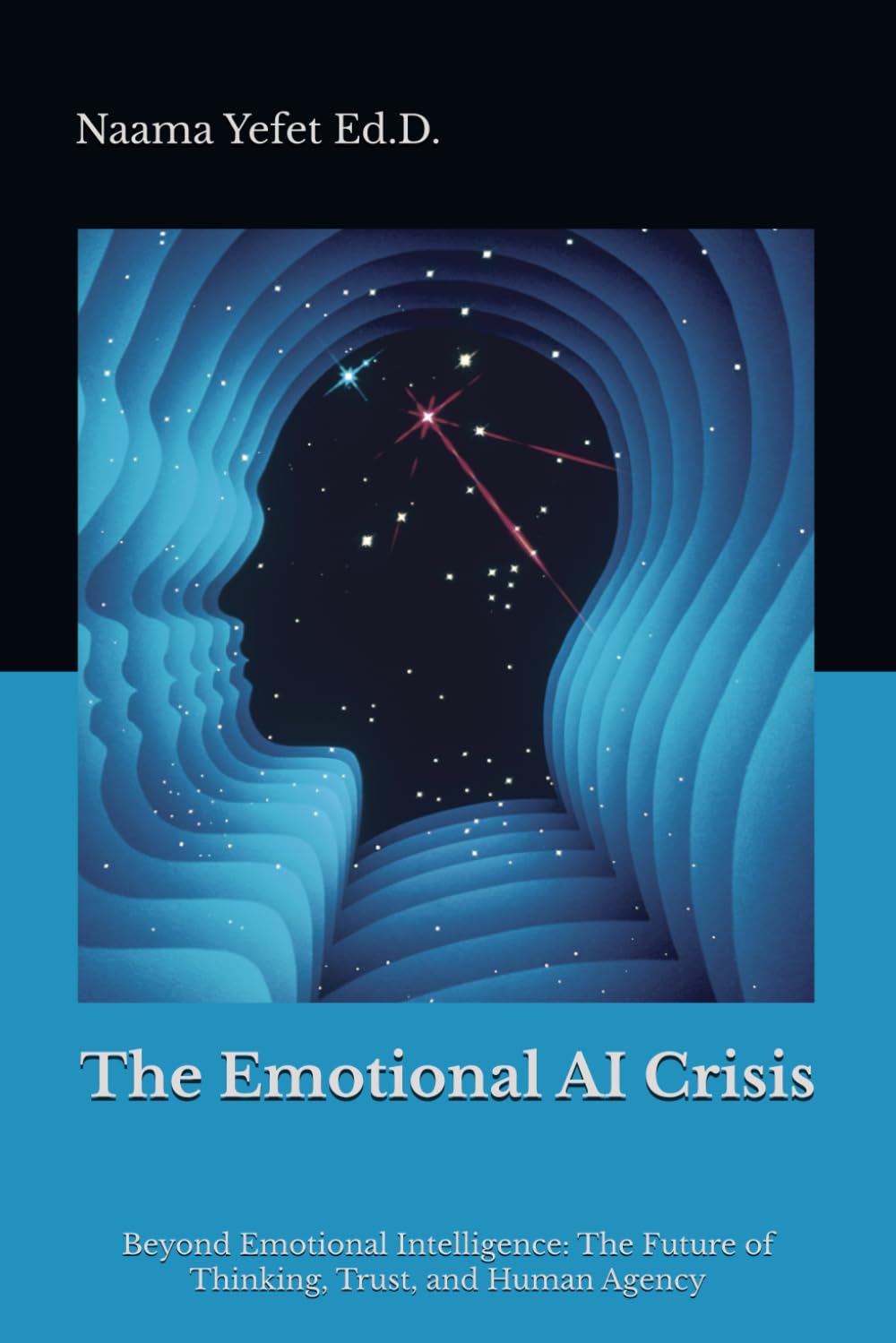 The Emotional AI Crisis: Beyond Emotional Intelligence: The Future of Thinking, Trust, and Human Agency