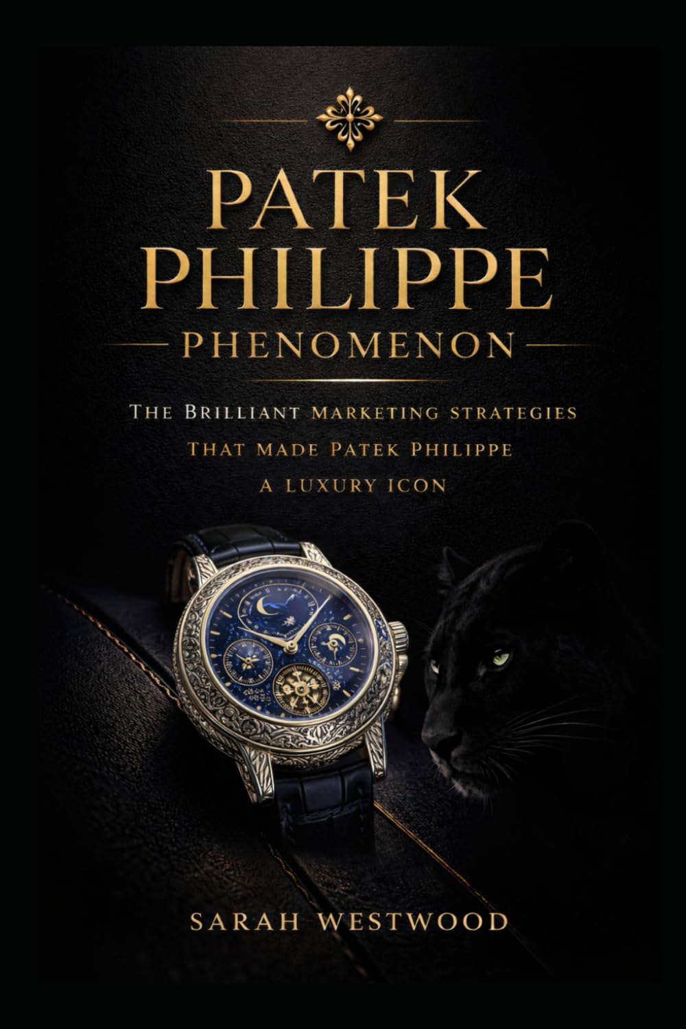 Patek Philippe PHENOMENON: THE BRILLIANT MARKETING STRATEGIES THAT MADE PATEK PHILIPPE A LUXURY ICON (Wealth and success)