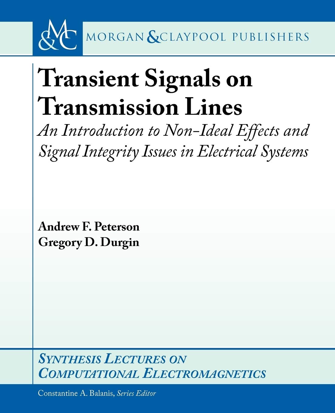 Buy Transient Signals on Transmission Lines: An Introduction to Non-ideal Effects and Signal Integrity Issues in Electrical Systems (Synthesis Lectures on Computational Electromagnetics) — BookShops.in
