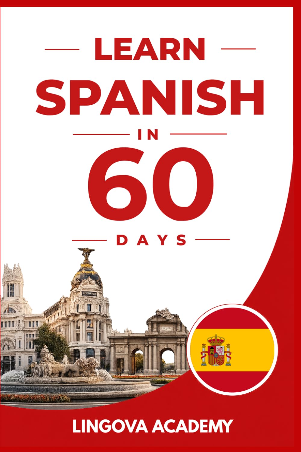 Learn Spanish in 60 Days: The Ultimate Beginner's Guide to Learn Spanish for Adults (Learn Languages in 60 days)
